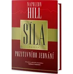 Síla pozitivního jednání - Napoleon Hill