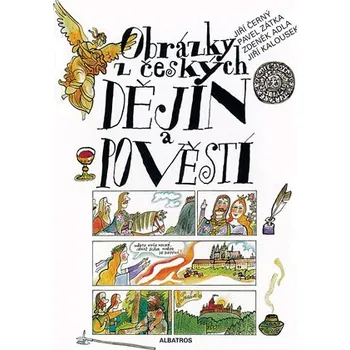 Obrázky z českých dějin a pověstí - Zdeněk Adla, Pavel Zátka, Jiří Kalousek Obrázky z českých dějin a pověstí - Zdeněk Adla, Pavel Zátka, Jiří Kalousek