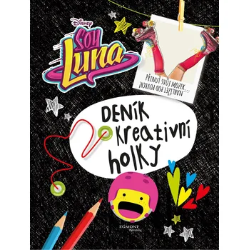 Soy Luna: Deník kreativní holky - Egmont