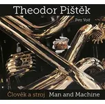 Theodor Pištěk: Člověk a stroj/Man and…