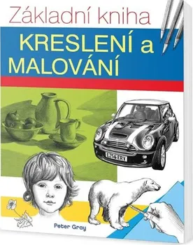 Umění Základní kniha kreslení a malování - Peter Gray