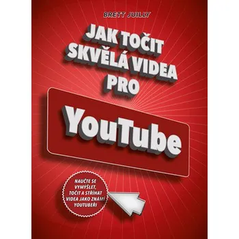 Jak točit skvělá videa pro YouTube - Brett Juilly
