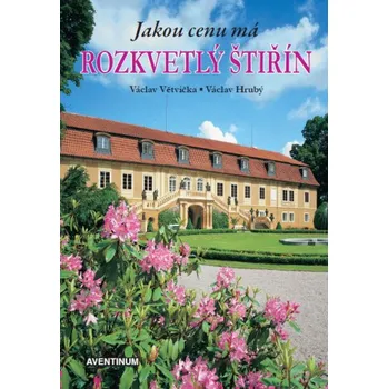 Jakou cenu má rozkvetlý Štiřín - Václav Hrubý, Václav Větvička