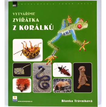 Vytváříme zvířátka z korálků - Blanka Trávníková