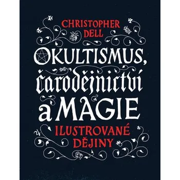 Okultismus, čarodějnictví a magie - Christopher Dell
