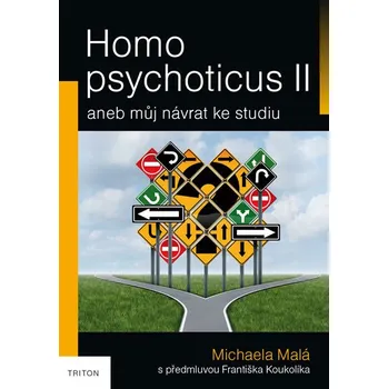 Homo psychoticus II: Aneb můj návrat ke studiu - Michaela Malá