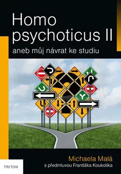 Homo psychoticus II: Aneb můj návrat ke studiu - Michaela Malá