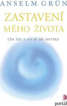 Osobní rozvoj Zastavení mého života - Anselm Grün