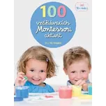 100 vzdělávacích Montessori aktivit:…