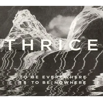 Zahraniční hudba Thrice - To Be Everywhere Is To Be Nowhere (2016) (CD, 4050538202014)