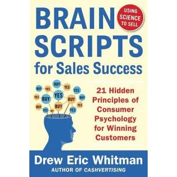 Učebnice BrainScripts for Sales Success: 21 Hidden Principles of Consumer Psychology for Winning New Customers - Whitman, Drew Eric