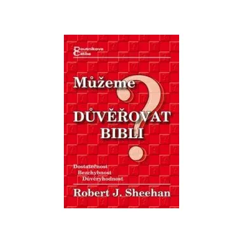 Sheehan, Robert - Můžeme důvěřovat Bibli?