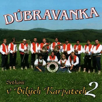 Zahraniční hudba Dúbravanka - Setkání V Bílých Karpatech 2 (2007) (CD, JR0184-2)