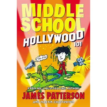 Middle School: Hollywood 101 - Patterson, James