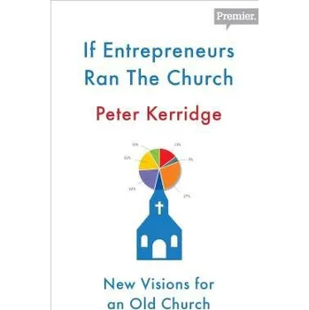 Kniha If Entrepreneurs Ran the Church - Kerridge, Peter
