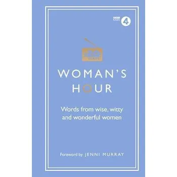 Cizojazyčná kniha Woman's Hour: Words from Wise, Witty and Wonderful Women - Maloney, Alison