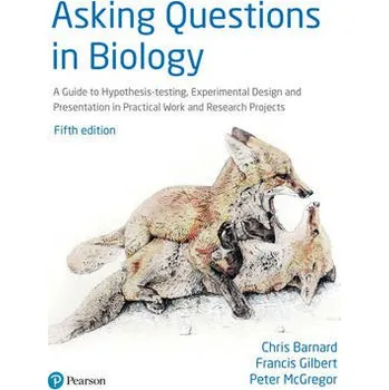 Učebnice Asking Questions in Biology - Barnard, Chris a Gilbert, Francis a Mcgregor, Peter