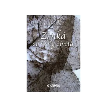 Krébes, Teodor - Zrnká zo školy života