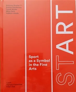 Cizojazyčná kniha StArt: Sport as a Symbol in the Fine Arts - Švácha Rostislav (EN)