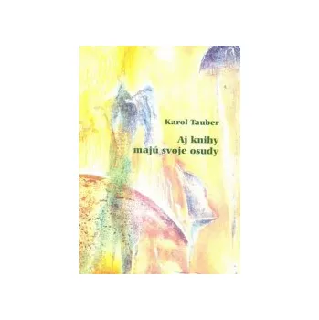 Tauber, Karol - Aj knihy majú svoje osudy
