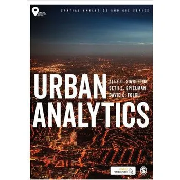 Cizojazyčná kniha Urban Analytics - Singleton, Alex David (University of Liverpool, UK) a Spielman, Seth (University of Colorado, Boulder, USA) a Folch, David (Florida State University, USA)
