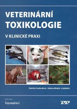 Veterinární toxikologie v klinické praxi (2. vydání) - Zdeňka Svobodová, Helena Modrá a kol.
