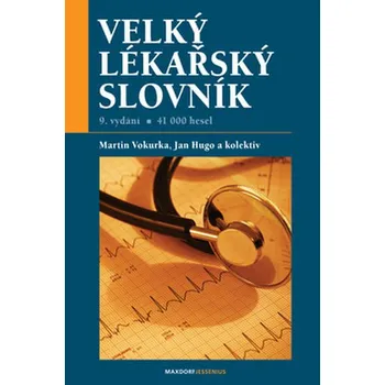 Velký lékařský slovník (9. vydání) - Jan Hugo, Martin Vokurka Velký lékařský slovník (9. vydání) - Jan Hugo, Martin Vokurka