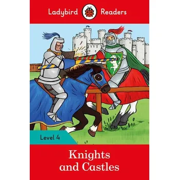 Kniha Ladybird Readers Level 4 - Knights and Castles (ELT Graded Reader) - Ladybird