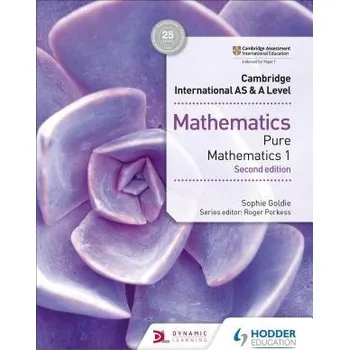 Přírodní věda Cambridge International AS & A Level Mathematics Pure Mathematics 1 second edition - Goldie, Sophie