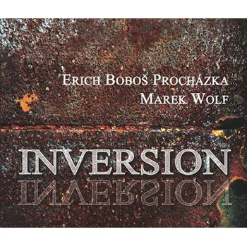Zahraniční hudba Erich Boboš Procházka & Marek Wolf - Inversion (CD, EW0024-2-331)