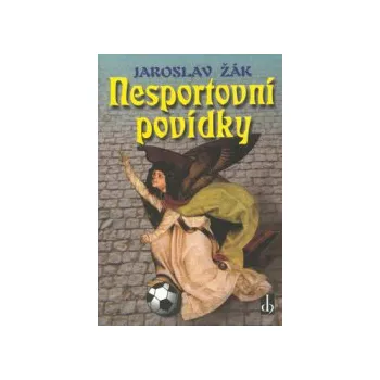 Žák, Jaroslav - Nesportovní povídky