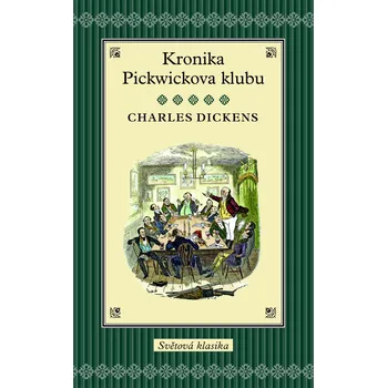 Kronika Pickwickova klubu - Charles Dickens