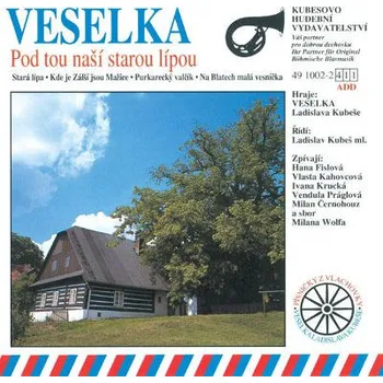 Zahraniční hudba Veselka Ladislava Kubeše - Pod tou naší starou lípou (2013) (CD, 491002-2)