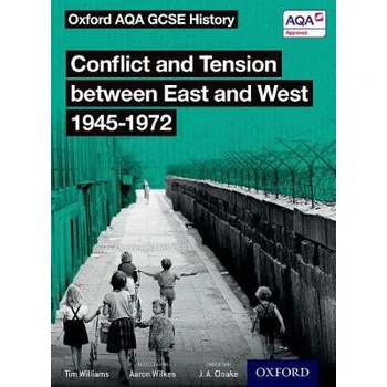 Oxford AQA GCSE History: Conflict and Tension between East and West 1945-1972 Student Book - Williams, Tim