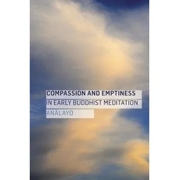 Cizojazyčná kniha Compassion and Emptiness in Early Buddhist Meditation - Analayo