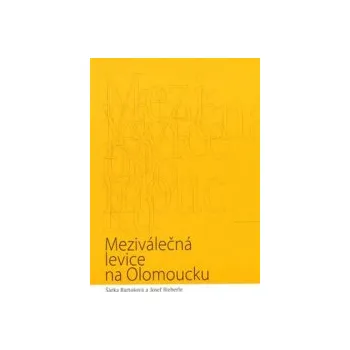 Časopis Bartošová, Šárka - Meziválečná levice na Olomoucku