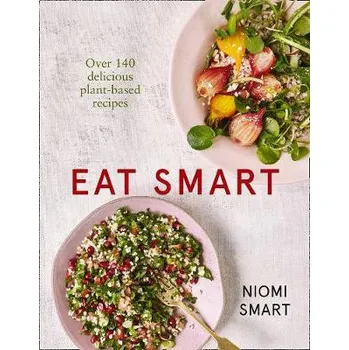 Cizojazyčná kniha Eat Smart '- Over 140 Delicious Plant-Based Recipes - Smart, Niomi