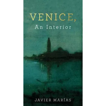 Beletrie pro dospělé Venice, An Interior - Marias, Javier