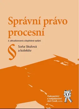 Správní právo procesní (3. vydání) - Soňa Skulová a kol.