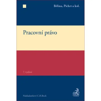 Pracovní právo (7. vydání) - Miroslav Bělina a kol.