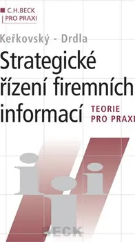 Strategické řízení firemních informací: Teorie pro praxi - Miloš Drdla 