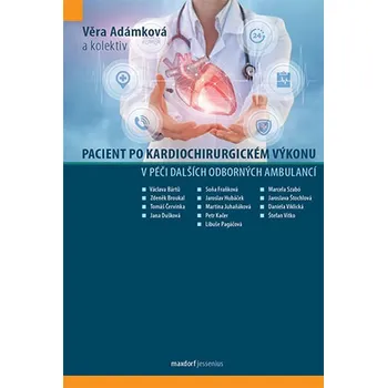 Pacient po kardiochirurgickém výkonu v péči dalších odborných ambulancí - Věra Adámková a kol.