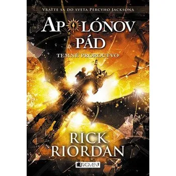 Apolónov pád: Temné proroctvo - Rick Riordan