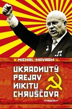 Ukradnutý prejav Nikitu Chruščova - Michal Havran