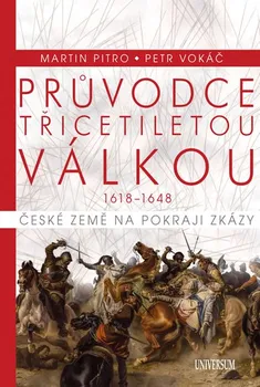 Průvodce třicetiletou válkou 1618-1648 - Martin Pitro, Petr Vokáč