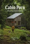 Cabin Porn: Chaty na konci světa -…