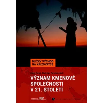 Význam kmenové společnosti v 21. století - Karel Černý, Břetislav Tureček a kol. Význam kmenové společnosti v 21. století - Karel Černý, Břetislav Tureček a kol.