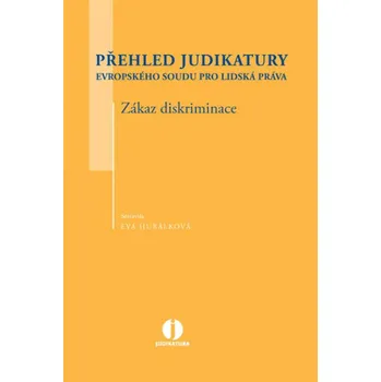 Přehled judikatury Evropského soudu pro lidská práva: Zákaz diskriminace - Eva Hubálková