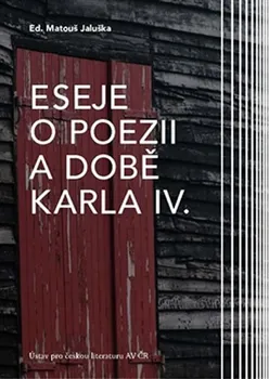 Eseje o poezii a době Karla IV. - Matouš Jaluška (ed.)