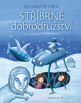 Pohádka Stříbrné dobrodružství - Eduard Petiška